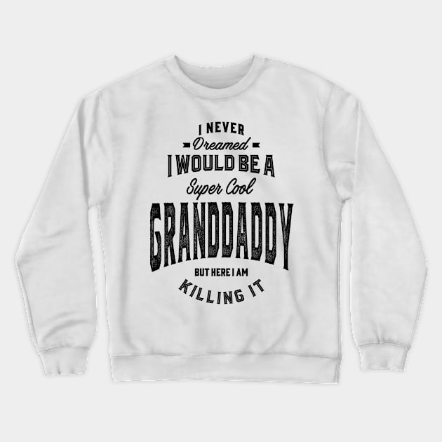 Granddaddy Crewneck Sweatshirt by C_ceconello